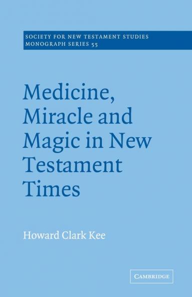 Medicine Miracle and Magic in New Testament Times