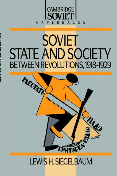 Soviet State and Society Between Revolutions 1918 1929
