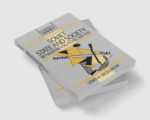 Soviet State and Society Between Revolutions 1918 1929