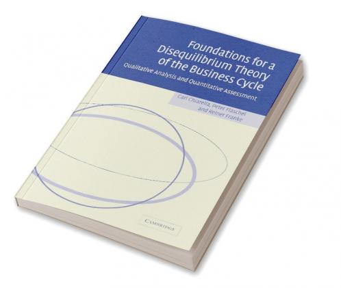 Foundations for a Disequilibrium Theory of the Business Cycle