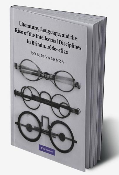 Literature Language and the Rise of the Intellectual Disciplines in Britain 1680 1820