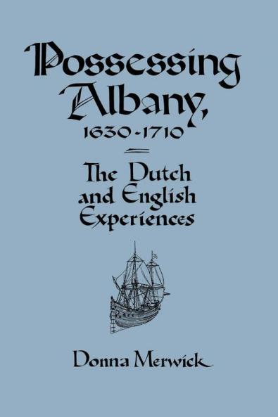 Possessing Albany 1630 1710