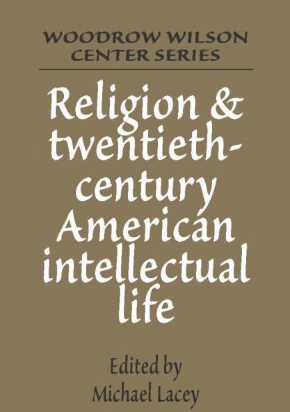 Religion and Twentieth-Century American Intellectual Life