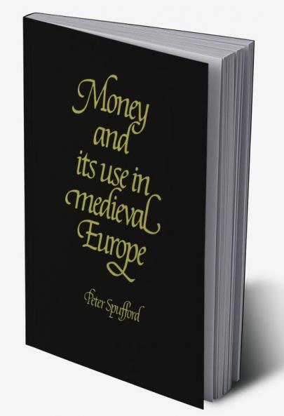 Money and Its Use in Medieval Europe