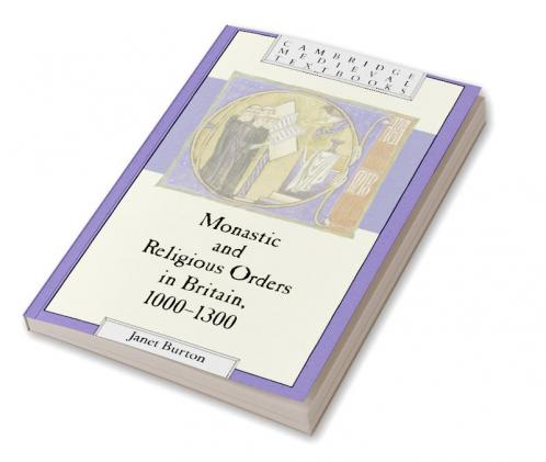 Monastic and Religious Orders in Britain 1000 1300