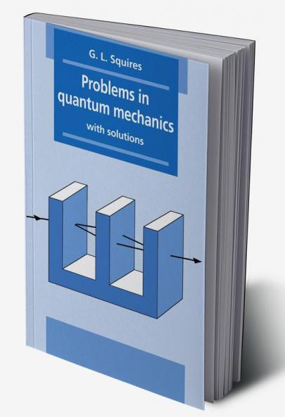Problems in Quantum Mechanics