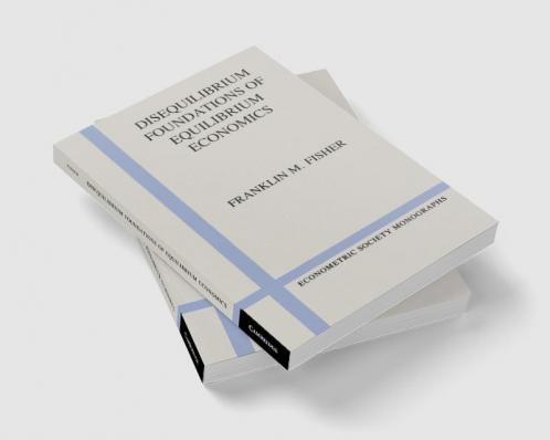 Disequilibrium Foundations of Equilibrium Economics