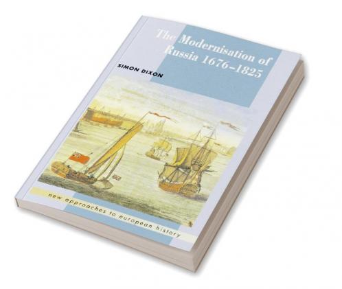 The Modernisation of Russia 1676-1825