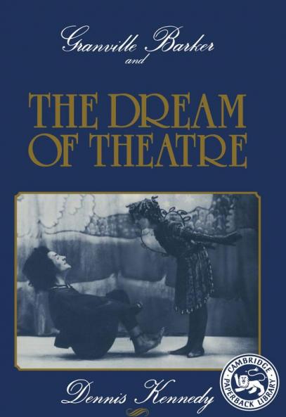 Granville Barker and the Dream of Theatre