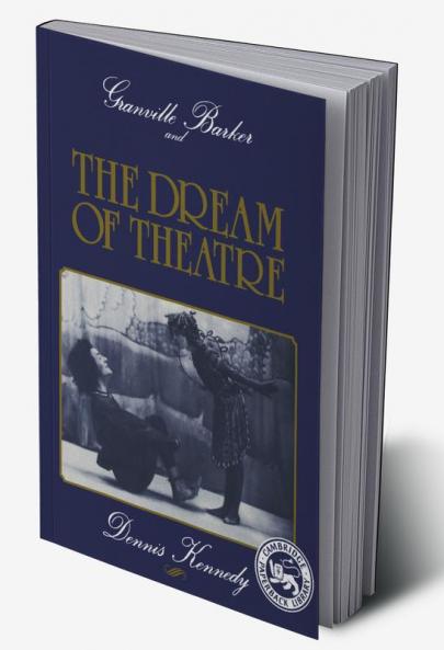 Granville Barker and the Dream of Theatre