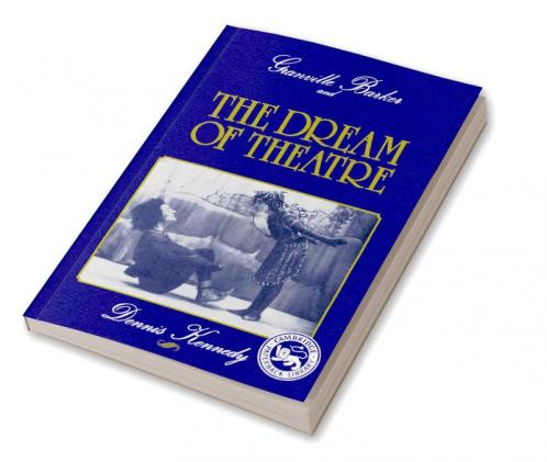Granville Barker and the Dream of Theatre