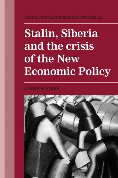 Stalin Siberia and the Crisis of the New Economic Policy