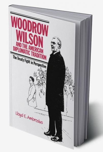 Woodrow Wilson and the American Diplomatic Tradition