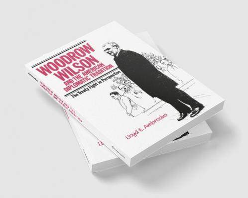 Woodrow Wilson and the American Diplomatic Tradition