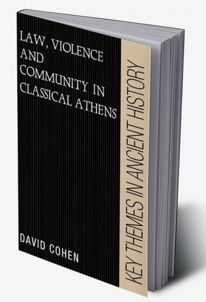 Law Violence and Community in Classical Athens