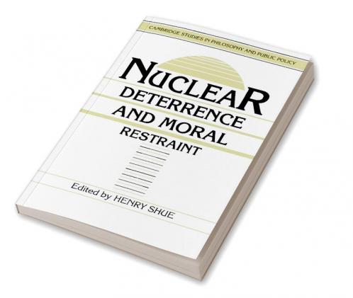 Nuclear Deterrence and Moral Restraint