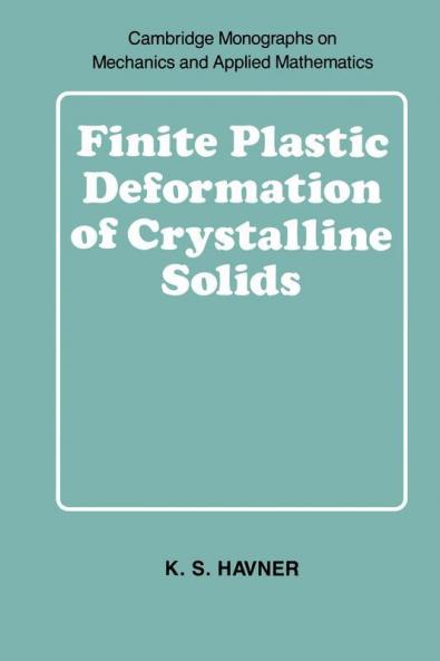 Finite Plastic Deformation of Crystalline Solids