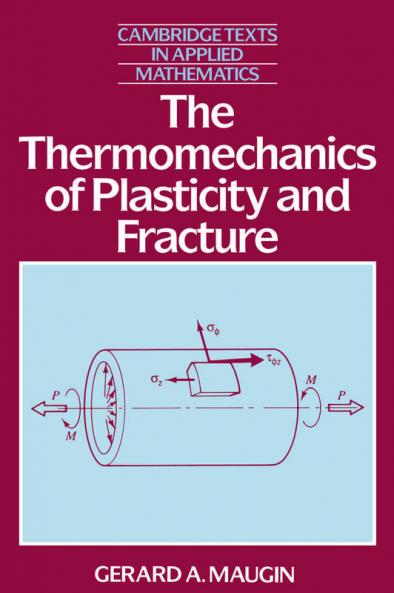The Thermomechanics of Plasticity and Fracture the Thermomechanics of Plasticity and Fracture