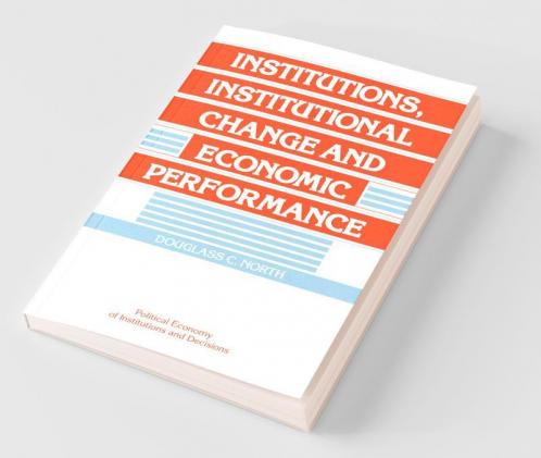Institutions Institutional Change and Economic             Performance