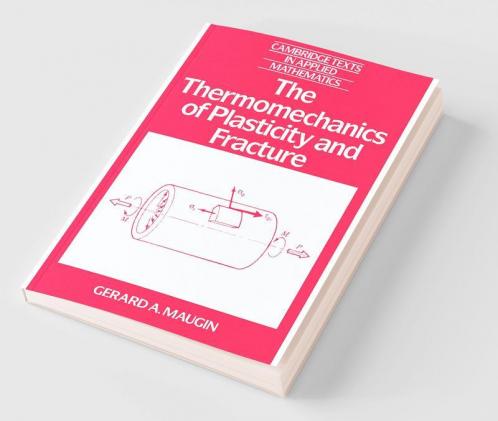 The Thermomechanics of Plasticity and Fracture
