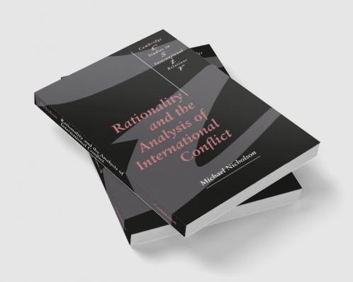 Rationality and the Analysis of International Conflict