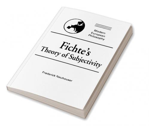 Fichte's Theory of Subjectivity