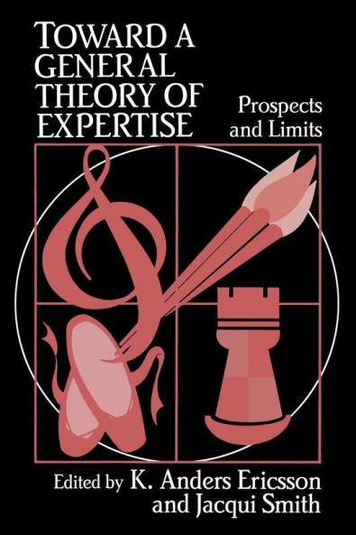 Toward a General Theory of Expertise