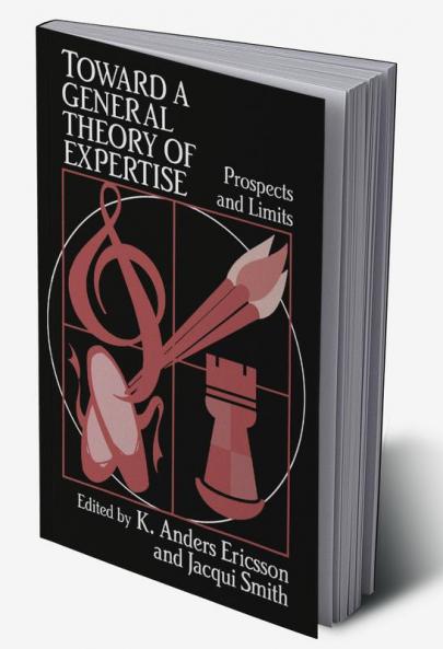 Toward a General Theory of Expertise