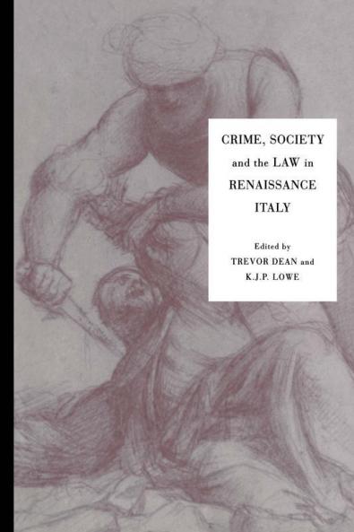 Crime Society and the Law in Renaissance Italy
