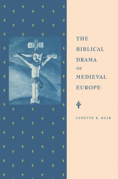 The Biblical Drama of Medieval Europe