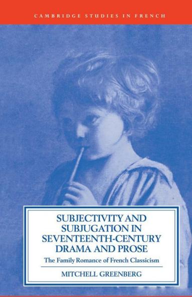 Subjectivity and Subjugation in Seventeenth-Century Drama and Prose