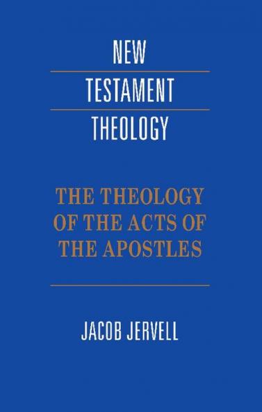 The Theology of the Acts of the Apostles