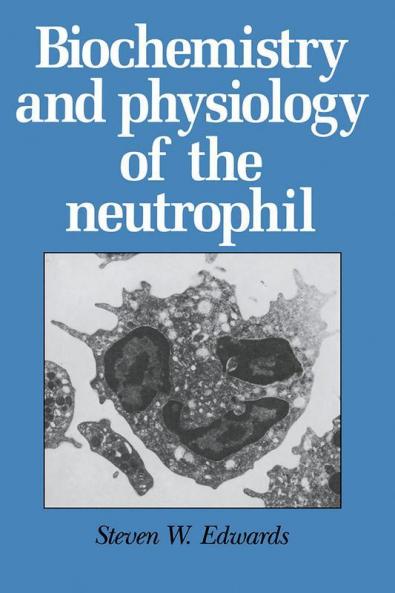 Biochemistry and Physiology of the Neutrophil