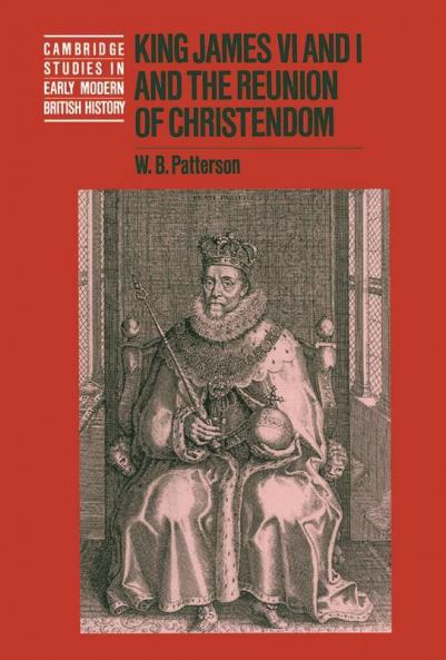 King James VI and I and the Reunion of Christendom