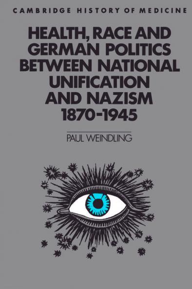 Health Race and German Politics Between National Unification and Nazism 1870 1945