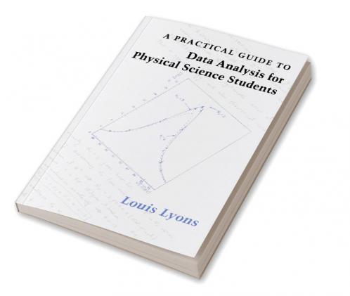A Practical Guide to Data Analysis for Physical Science Students