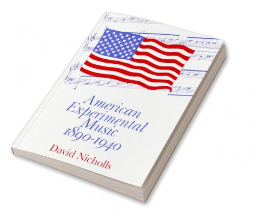 American Experimental Music 1890-1940
