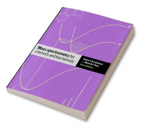 Mass Spectrometry for Chemists and Biochemists