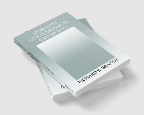 Morality Utilitarianism and Rights