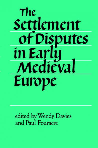 The Settlement of Disputes in Early Medieval Europe
