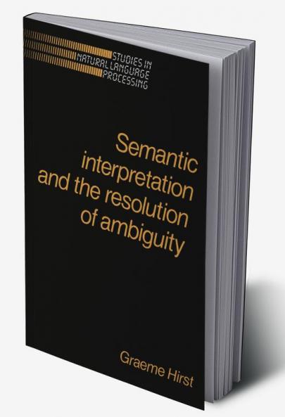 Semantic Interpretation and the Resolution of Ambiguity