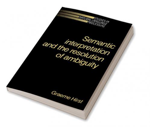 Semantic Interpretation and the Resolution of Ambiguity