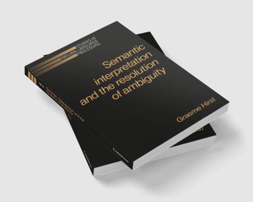Semantic Interpretation and the Resolution of Ambiguity