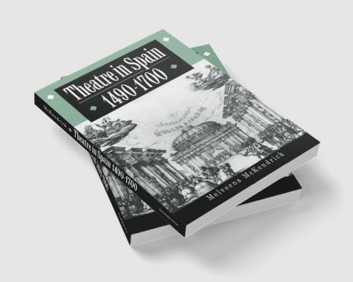 Theatre in Spain 1490 1700