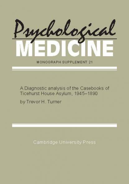 A Diagnostic Analysis of the Casebooks of Ticehurst House Asylum 1845 1890