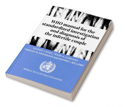 Who Manual for the Standardized Investigation and Diagnosis of the Infertile Couple