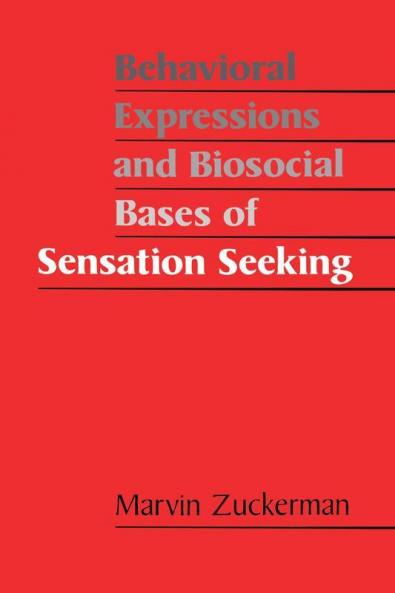 Behavioral Expressions and Biosocial Bases of Sensation Seeking