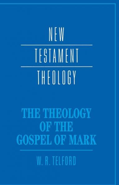 The Theology of the Gospel of Mark