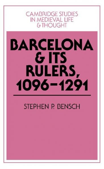Barcelona and Its Rulers 1096 1291