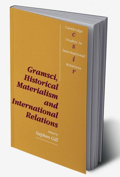 Gramsci Historical Materialism and International Relations
